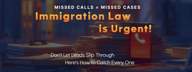 Immigration Lawyers: Missed Calls Are Quietly Killing Your Firm